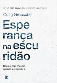 Esperana Na Escuridao - Craig Groeschel