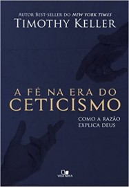 Fe Na Era Do Ceticismo Timothy Keller