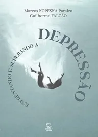 Enfrentando e superando a depress�o Marcos Kopeska Paraizo