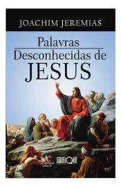Palavras Desconhecidas De Jesus- Joachim Jeremias