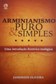 Arminianismo Puro E Simples - Jamierson Oliveira