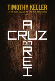 Cruz Do Rei - Timothy Keller