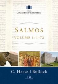 Salmos - Vol. 1: 1-72 - S�rie Coment�rio Expositivo C. Hassell Bullock