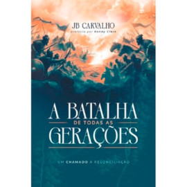A Batalha de Todas as Gera��es JB Carvalho