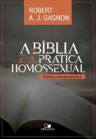Bíblia e a prática homossexual, A, ROBERT A. J. GAGNON