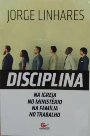 Disciplina Na Igreja, No Minist�rio, Na Fam�lia