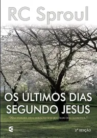 Os �ltimos dias segundo Jesus - RC Sproul