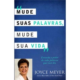 Mude Suas Palavras Mude Sua Vida  Joyce Meyer