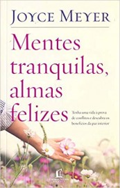 Mentes Tranquilas Almas Felizes  Joyce Meyer