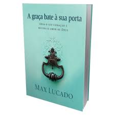 Livro A Gra�a Bate A Sua Porta Max Lucado