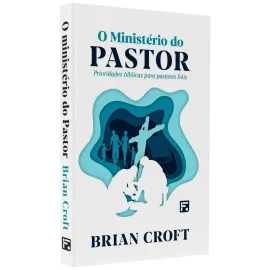 O Minist�rio Do Pastor - Brian Croft