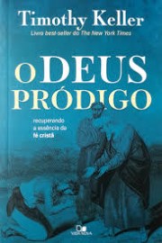 Deus Prodigo  Timothy Keller Vida Nova