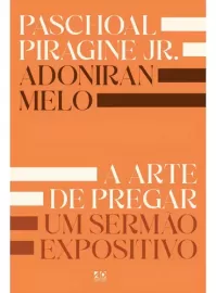 A Arte de Pregar um Serm�o Expositivo | Paschoal Piragine Jr.