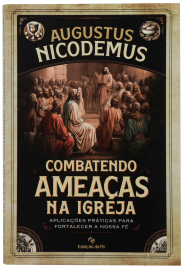 Combatendo amea�as na igreja Capa Normal Augustus Nicodemus