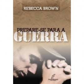 LIVRO PREPARE-SE PARA A GUERRA  REBECCA BROWN