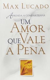 Um Amor Que Vale A Pena Max Lucado 