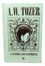 A Guerra Do Esp�rito A. W. Tozer Capa Dura