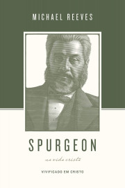 Spurgeon Sobre A Vida Crist�  Michael Reeves