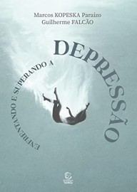 Enfrentando e superando a depress�o Marcos Kopeska Paraizo