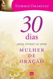 30 Dias Para Tornar Se Uma mulher de ora��o  Stormie Omartian  