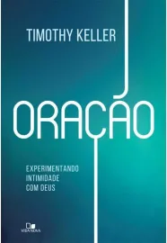 Oracao Experimentando Intimida - Timothy Keller