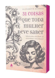 31 Coisas Que Toda Mulher Deve Saber George, Elizabeth