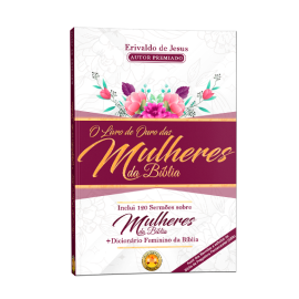 O livro de Ouro das Mulheres da B�blia - E. de Jesus 