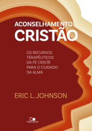 Aconselhamento crist�o Capa Dura ERIC L. Johnson 