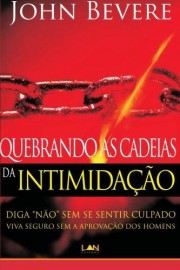 Quebrando As Cadeias Da Intimidao  John Bevere