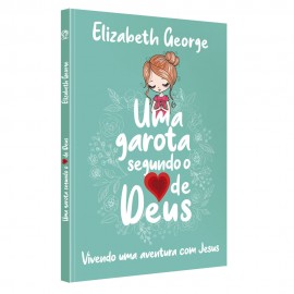 Livro Uma Garota Segundo o Corao de Deus Elizabeth George