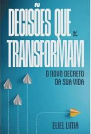 Decis�es que transformam Eliel Lima