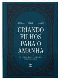 Criando Filhos Para o Amanh� Ed�sio De Oliveira , Nikolas Ferreira e Ruth Ferreira