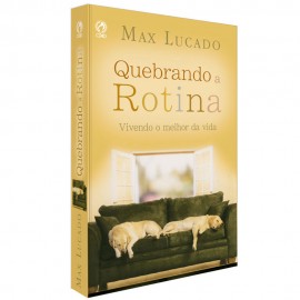 Quebrando A Rotina  Max Lucado