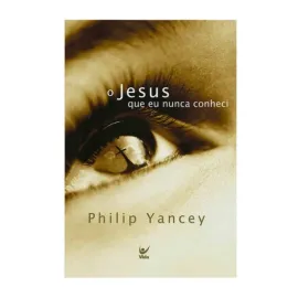 Jesus Que Nunca Conheci  Philip Yancey