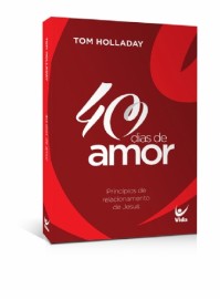 40 DIAS DE AMOR - PRINCIPIOS DE RELACIONAMENTO