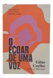 Livro O Ecoar de Uma Voz  Fbio Coelho Capa Dura