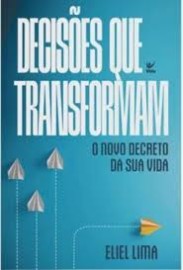 Decis�es que transformam Eliel Lima
