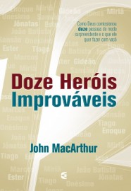 Livro Doze Herois Improvaveis John Macarthur