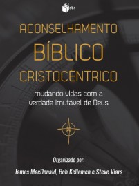 LIVRO ACONSELHAMENTO BIBLICO CRISTOCENTRICO JAMES M
