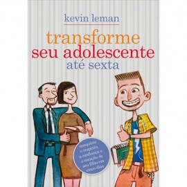 Transforme Seu Adolescente Ate Sexta Kevin Leman