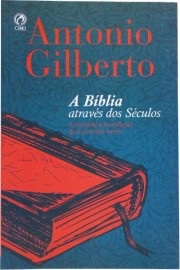 Biblia Atraves Do Seculo  Antonio Gilberto