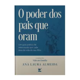 O poder dos pais que oram Ana Laura Almeida