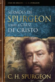 Sermes De Spurgeon Sobre A Cruz De Cristo 