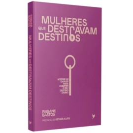 Mulheres que Destravam Destinos Fabiane Bastos