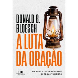 A Luta da Ora��o Donald G. Bloesch