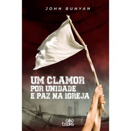 Um Clamor por Unidade e Paz na Igreja | John Bunyan