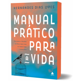 Manual prático para a vida - Hernandes Dias Lopes