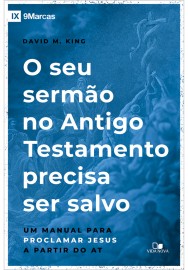 Seu serm�o no Antigo Testamento precisa ser salvo, O - David M. King