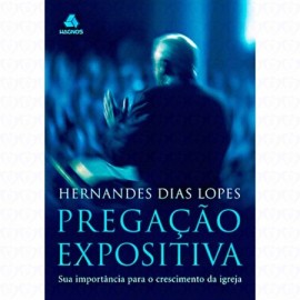 Pregação Expositiva  Hernandes Dias Lopes 