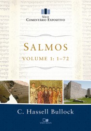 Salmos - Vol. 1: 1-72 - Srie Comentrio Expositivo C. Hassell Bullock